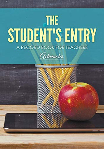 Image of The Student's Entry: A Record Book for Teachers