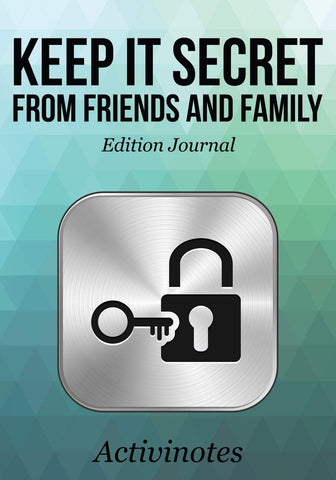Image of Keep it Secret from Friends and Family Edition Journal