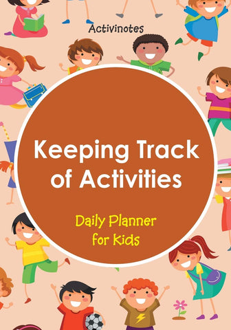 Image of Keeping Track of Activities: Daily Planner for Kids