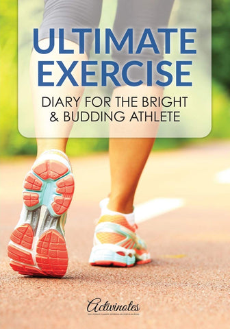 Image of Ultimate Exercise Diary for the Bright & Budding Athlete