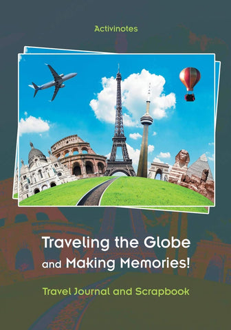 Image of Traveling the Globe and Making Memories! Travel Journal and Scrapbook