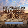 Heat, Pressure and Metamorphic Rocks! Types and Formation of Metamorphic Rocks | Grade 6-8 Earth Science by 9781541990272 (Paperback)