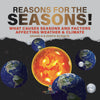 Reason for the Seasons | What Causes Seasons and Factors Affecting Weather & Climate | Grade 6-8 Earth Science by 9781541990609 (Paperback)