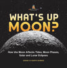 What's Up Moon? How the Moon Affects Tides, Moon Phases, Solar and Lunar Eclipses | Grade 6-8 Earth Science by 9781541990708 (Paperback)
