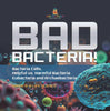 Bad Bacteria! Bacteria Cells, Helpful vs. Harmful Bacteria | Eubacteria and Archaebacteria | Grade 6-8 Life Science by 9781541991132 (Paperback)