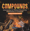 Compounds | Understanding the Chemical Structure and Characteristics of Compounds | Grade 6-8 Physical Science by 9781541994232 (Paperback)
