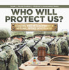 Who Will Protect Us? : Economic Role of Government in National Defense of a Country | Grade 5 Social Studies | Children's Government Books by 9781541994331 (Paperback)