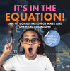 It's in the Equation! Law of Conservation of Mass and Chemical Equations | Grade 6-8 Physical Science by 9781541994744 (Paperback)