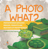 A Photo What? Photosynthesis Explained | Process, Products and Reactants of Photosynthesis | Grade 6-8 Life Science by 9781541997288 (Paperback)