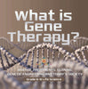 What is Gene Therapy? Disease Treatments, Cloning, Genetic Engineering and Today's Society | Grade 6-8 Life Science by 9781541997943 (Paperback)
