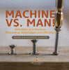 Machine vs. Man! Definition of a Machine, Mechanical Advantages and Efficiency | Grade 6-8 Physical Science by 9781541998261 (Paperback)