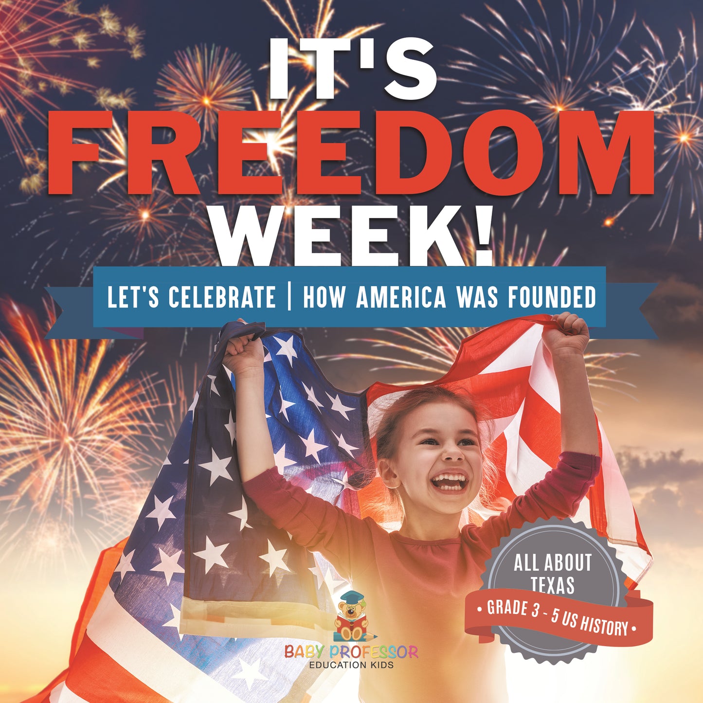 It's Freedom Week! Let's Celebrate | How America was Founded | Gr 3 - 5 | Book