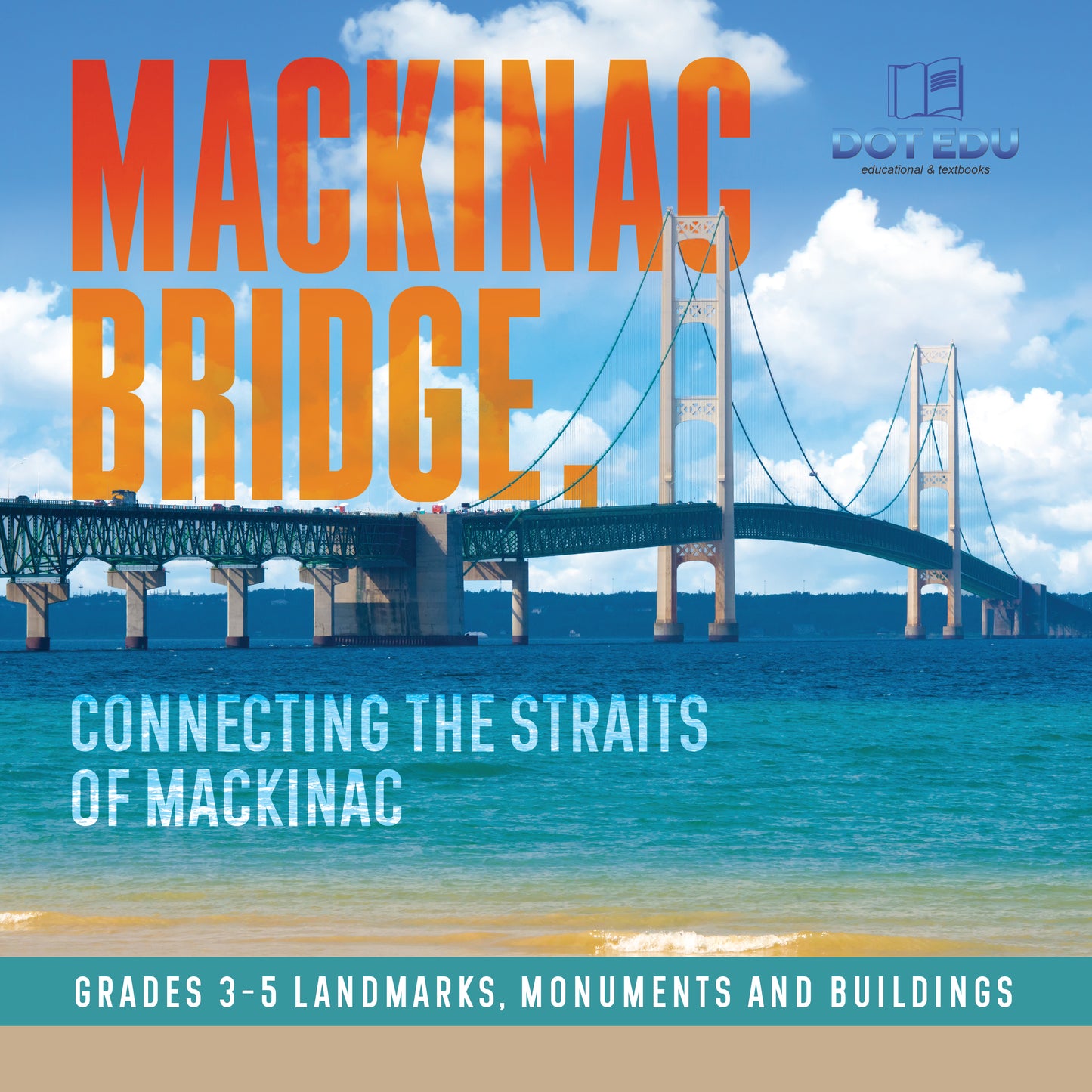 Mackinac Bridge, Connecting the Straits of Mackinac | Gr 3-5 | Book