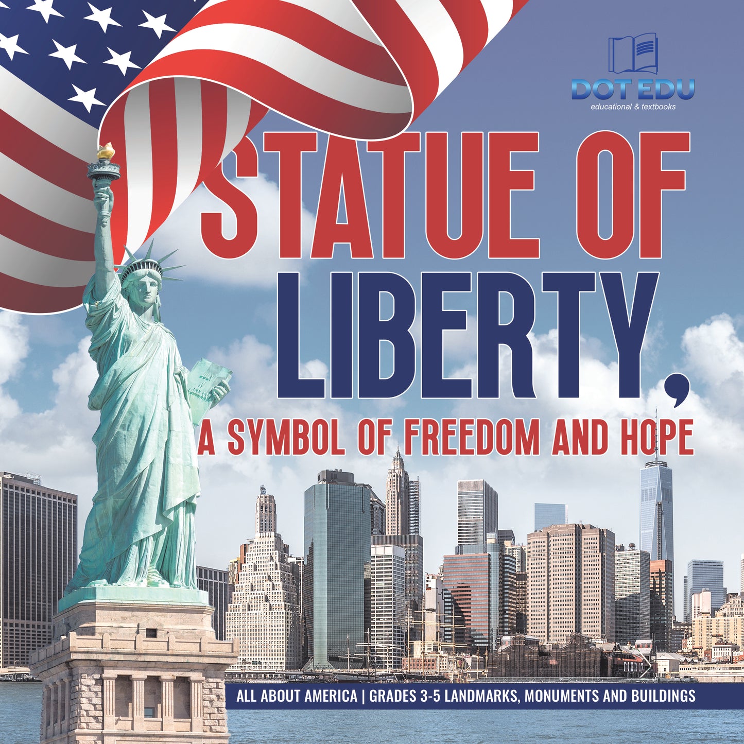Statue of Liberty, A Symbol of Freedom and Hope | Gr 3-5 | Book