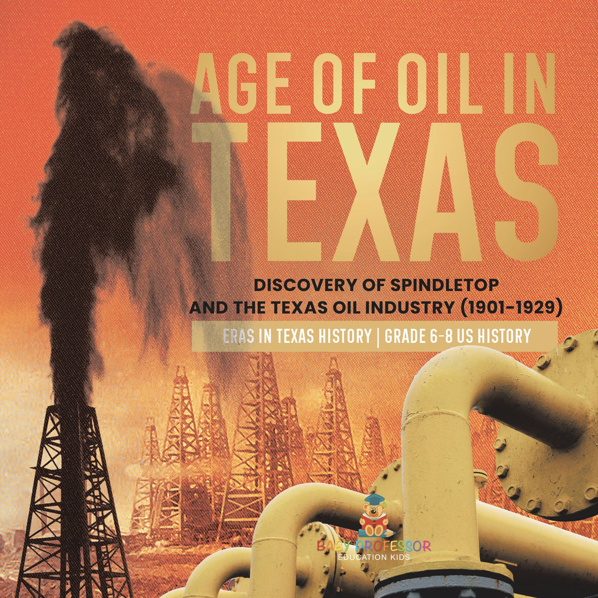 Age of Oil in Texas | Discovery of Spindletop and the Texas Oil Industry (1901-1929) | Eras in Texas History | Grade 6-8 US History