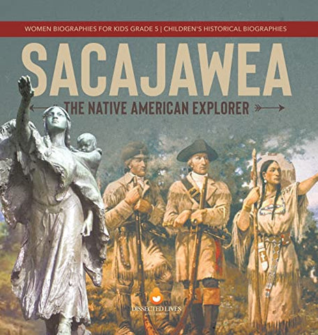 Image of Sacajawea : The Native American Explorer | Women Biographies for Kids Grade 5 | Children's Historical Biographies
