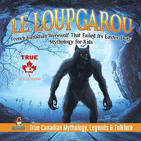 Image of Le Loup Garou - French Canadian Werewolf That Failed Its Easter Duty | Mythology for Kids | True Canadian Mythology, Legends & Folklore