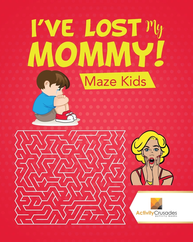 I've Lost My Mommy! : Maze Kids