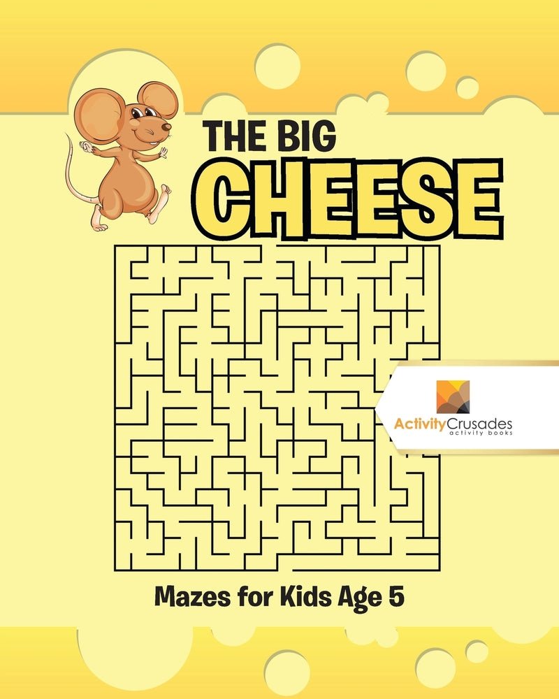 The Big Cheese : Mazes for Kids Age 5