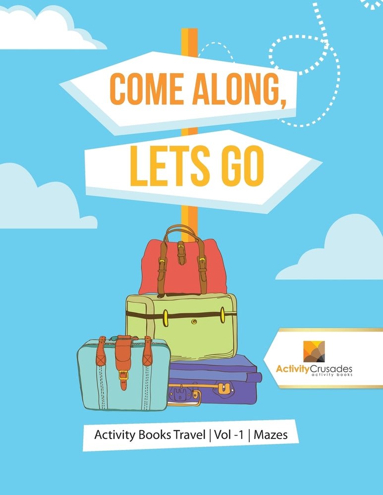 Come Along, Lets Go : Activity Books Travel | Vol -1 | Mazes