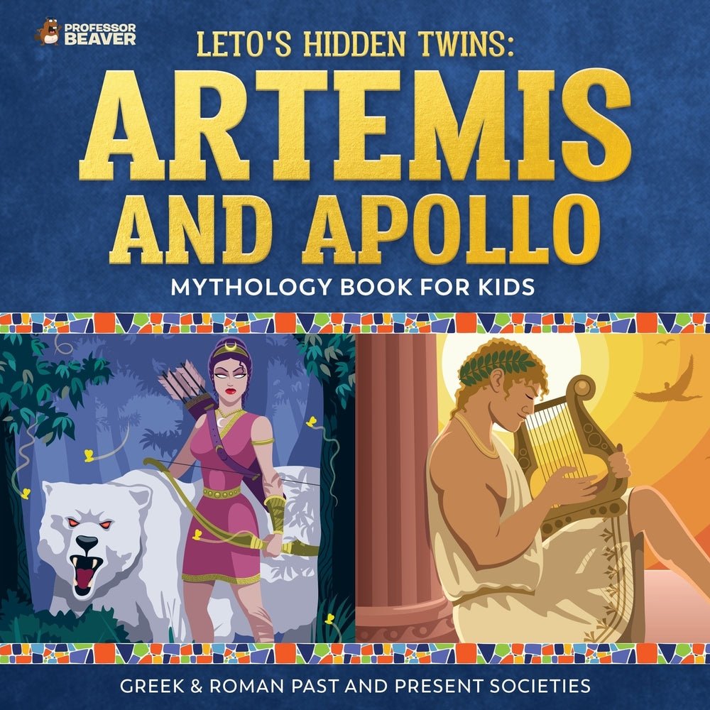 Leto's Hidden Twins: Artemis and Apollo - Mythology Book for Kids |Greek & Roman Past and Present Societies