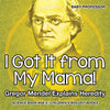 I Got It from My Mama! Gregor Mendel Explains Heredity - Science Book Age 9 | Childrens Biology Books