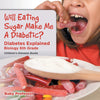 Will Eating Sugar Make Me A Diabetic Diabetes Explained - Biology 6th Grade | Childrens Diseases Books