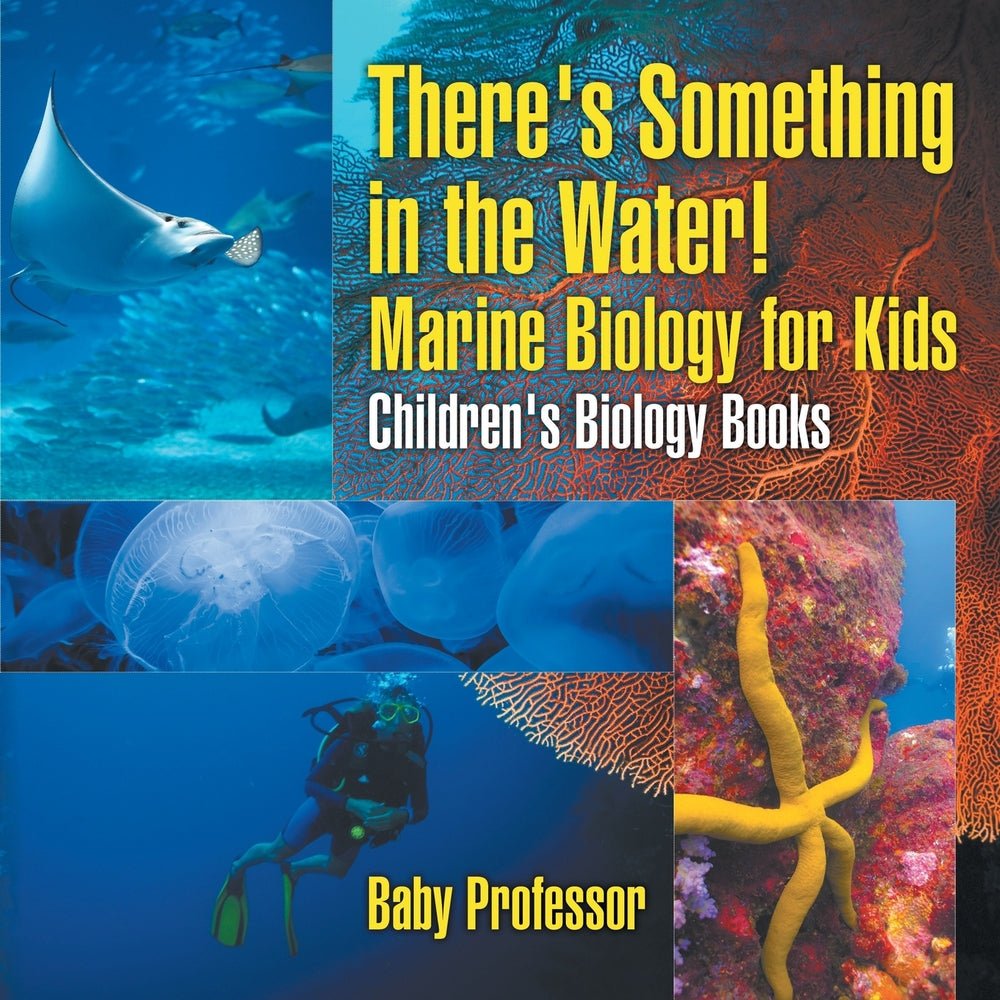 There's Something in the Water! - Marine Biology for Kids | Children's Biology Books