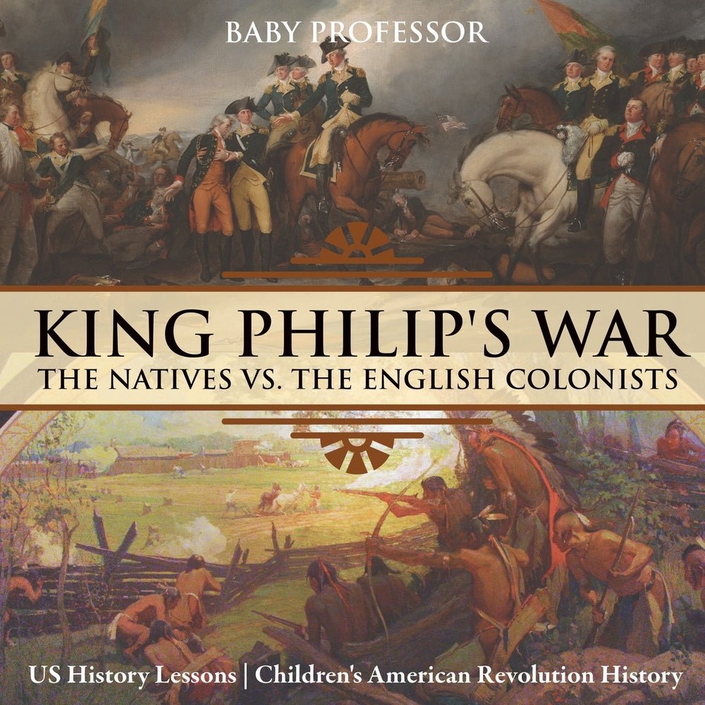 King Philip's War : The Natives vs. The English Colonists - US History Lessons | Children's American Revolution History
