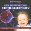 Cool Experiments on Static Electricity - Science Book of Experiments | Childrens Electricity Books