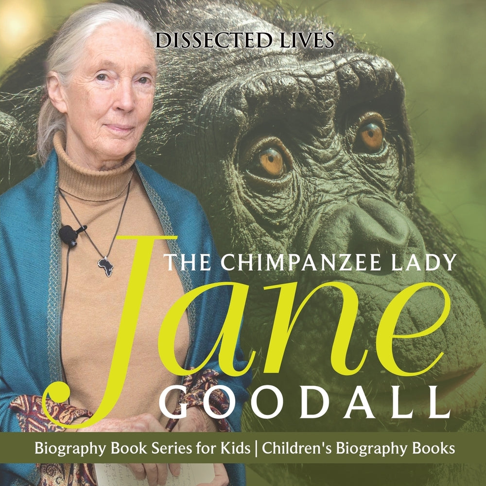 The Chimpanzee Lady : Jane Goodall - Biography Book Series for Kids | Children's Biography Books