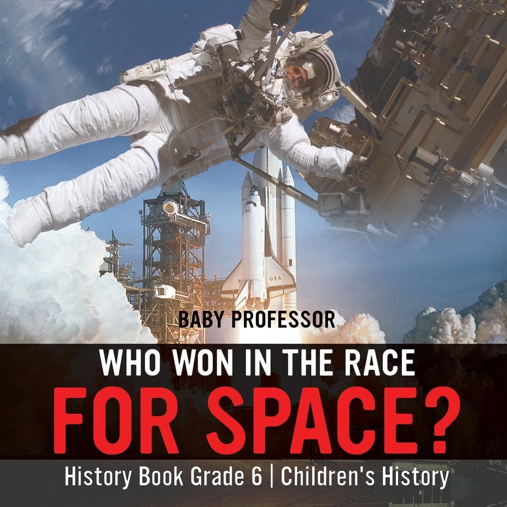Who Won in the Race for Space? History Book Grade 6 | Children's History