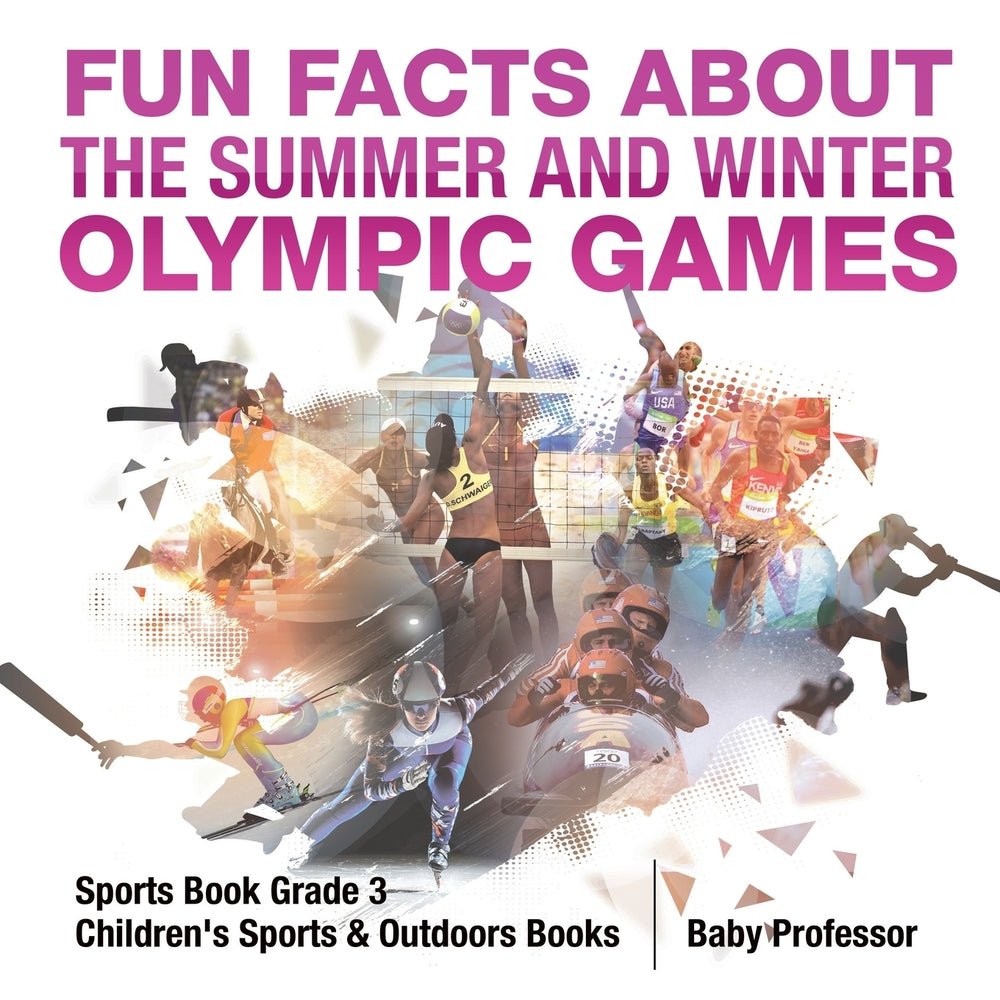 Fun Facts about the Summer and Winter Olympic Games - Sports Book Grade 3 | Children's Sports & Outdoors Books