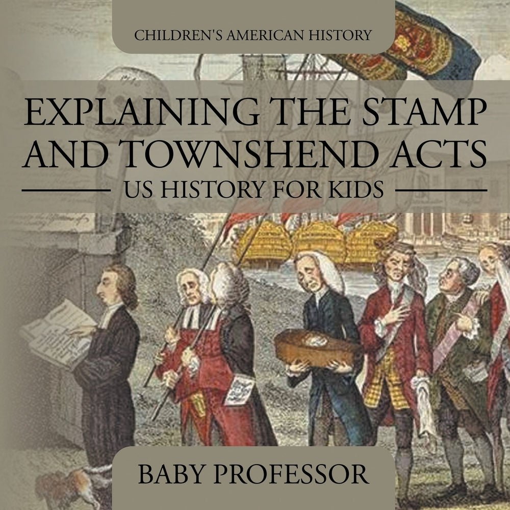 Explaining the Stamp and Townshend Acts - US History for Kids | Children's American History