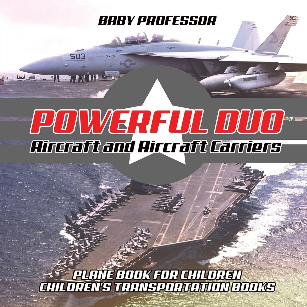 Powerful Duo: Aircraft and Aircraft Carriers - Plane Book for Children | Children's Transportation Books