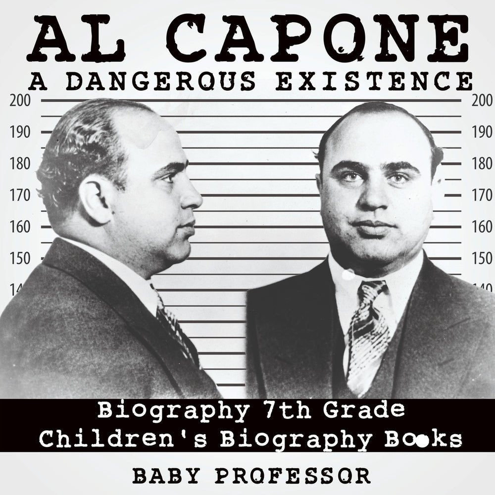 Al Capone: Dangerous Existence - Biography 7th Grade | Children's Biography Books