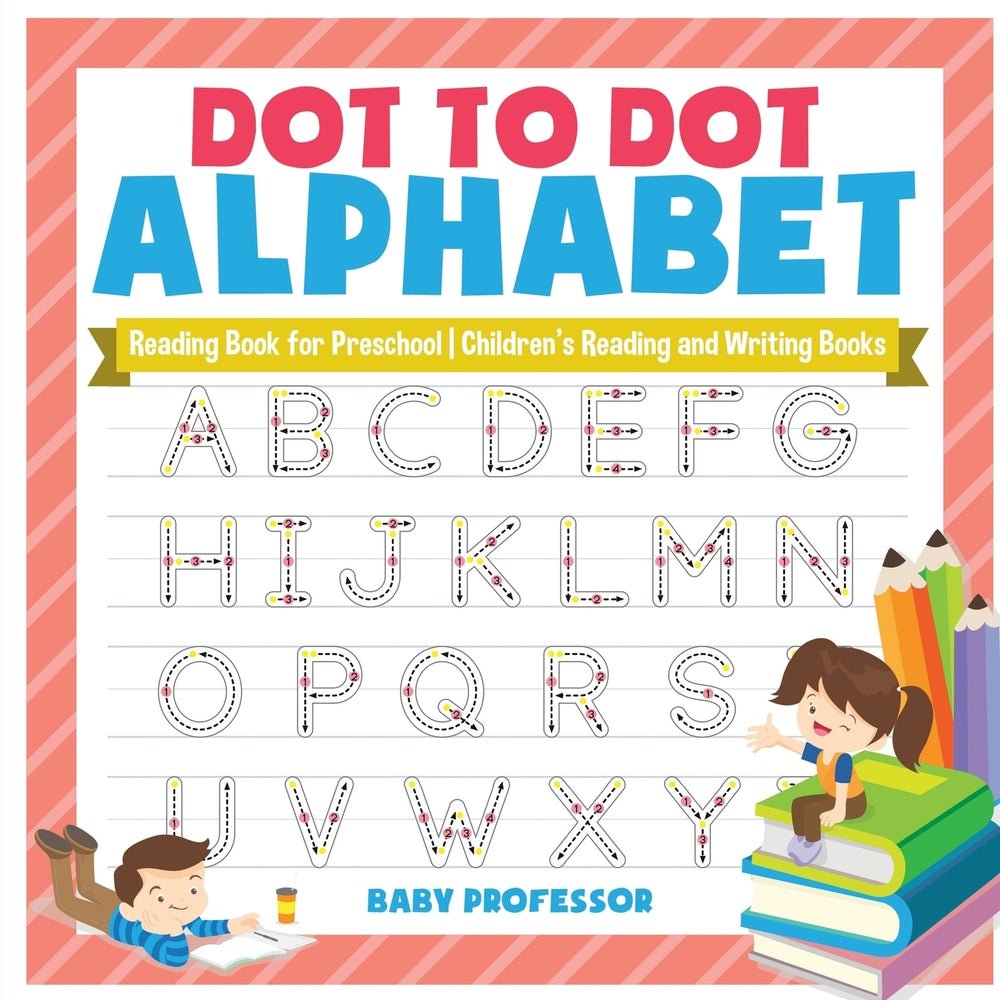 Dot to Dot Alphabet - Reading Book for Preschool | Children's Reading and Writing Books