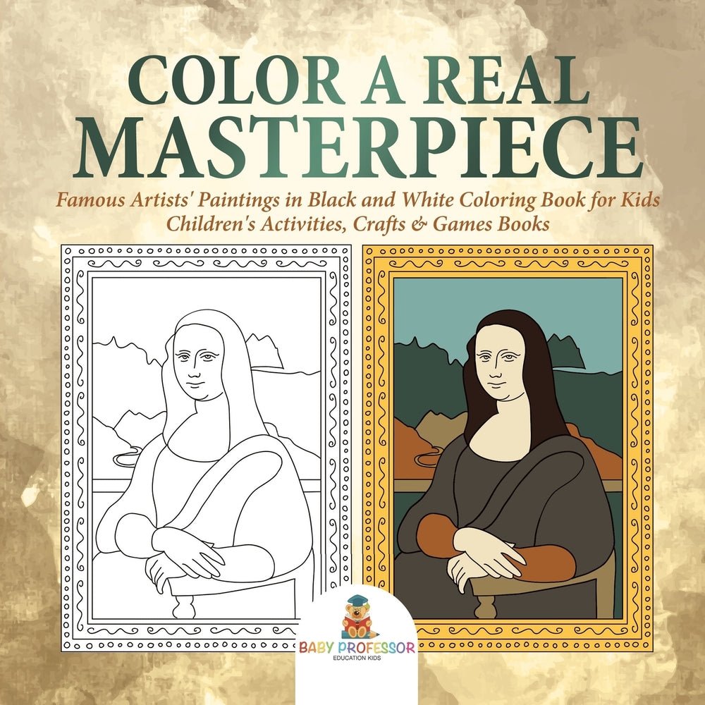 Color a Real Masterpiece : Famous Artists' Paintings in Black and White Coloring Book for Kids | Children's Activities, Crafts & Games Books