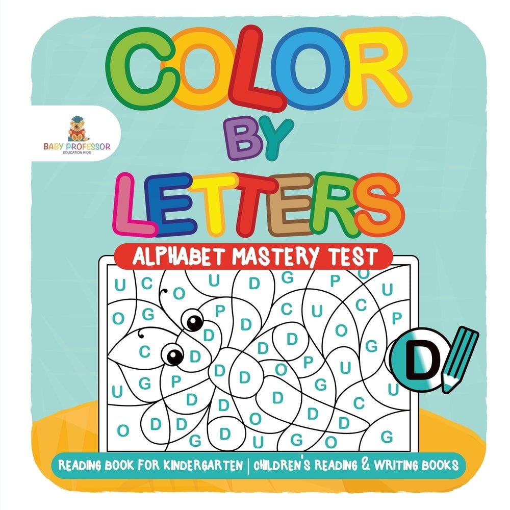 Color by Letters - Alphabet Mastery Test - Reading Book for Kindergarten | Children's Reading & Writing Books