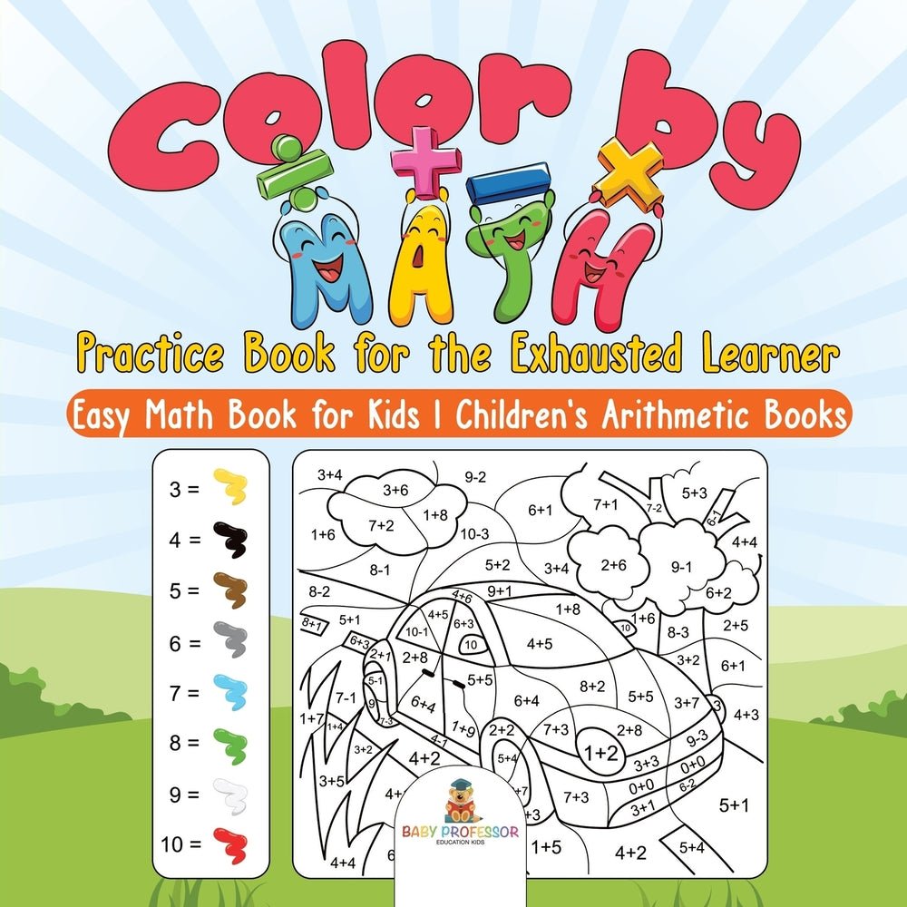 Color by Math Practice Book for the Exhausted Learner - Easy Math Book for Kids | Children's Arithmetic Books