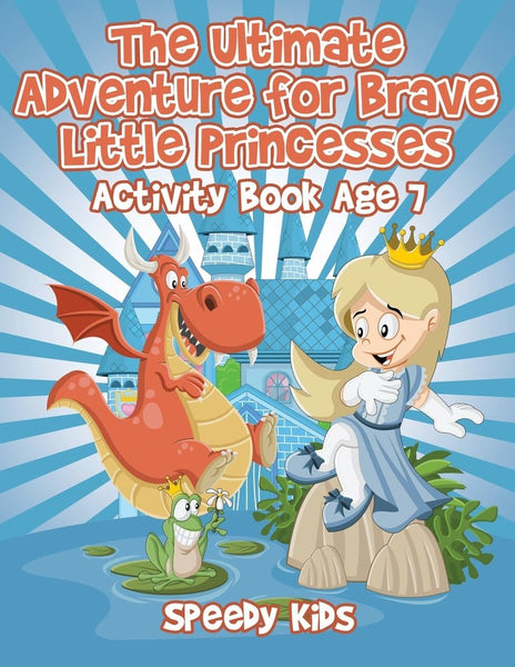 The Ultimate Adventure for Brave Little Princesses : Activity Book Age ...
