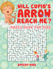 Will Cupids Arrow Reach Me Mazes Book for Kids