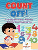 Count Off! Learning More about Numbers : Activity Book Kindergarten