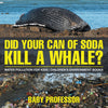 Did Your Can of Soda Kill A Whale Water Pollution for Kids | Childrens Environment Books
