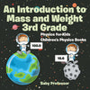 An Introduction to Mass and Weight 3rd Grade : Physics for Kids | Children's Physics Books