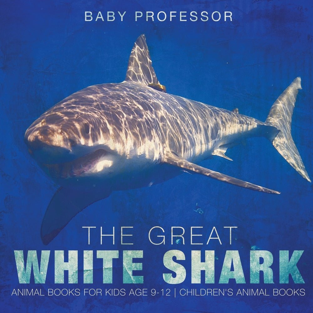 The Great White Shark : Animal Books for Kids Age 9-12 | Children's Animal Books