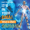 Its In Your DNA! What Is DNA - Biology Book 6th Grade | Childrens Biology Books