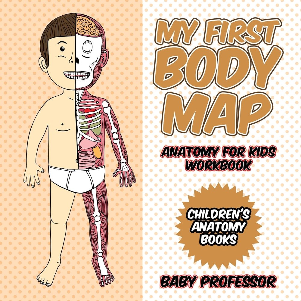 My First Body Map - Anatomy for Kids Workbook | Children's Anatomy Books