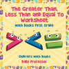 The Greater Than Less Than and Equal To Worksheet - Math Books First Grade | Childrens Math Books
