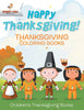 Happy Thanksgiving! Thanksgiving Coloring Books | Childrens Thanksgiving Books